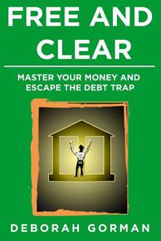 Paperback Free and Clear: Master Your Money and Escape the Debt Trap Book