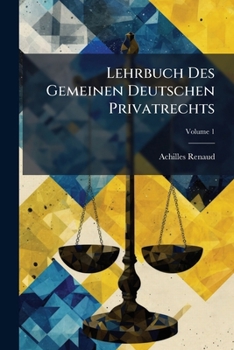 Lehrbuch Des Gemeinen Deutschen Privatrechts
