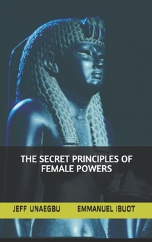 Paperback The Secret Principles of Female Powers Book