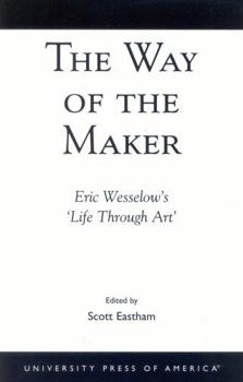 Paperback The Way of the Maker: Eric Wesselow's 'Life Through Art' Book