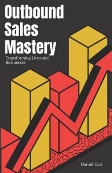 Paperback Outbound Sales Mastery: Transforming Lives and Businesses Book