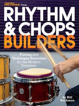 Paperback Modern Drummer Presents Rhythm & Chops Builders: Timing and Technique Exercises for the Modern Drummer Book