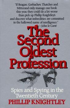 Hardcover The Second Oldest Profession: The Spy as Bureaucrat, Patriot, Fantasist, and Whore Book