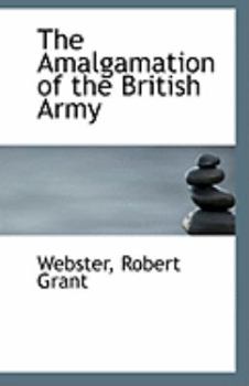Paperback The Amalgamation of the British Army Book