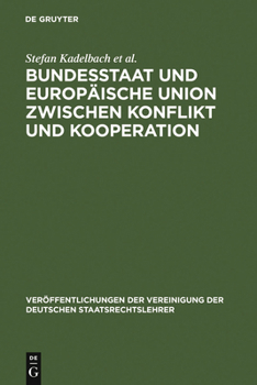 Hardcover Bundesstaat und Europäische Union zwischen Konflikt und Kooperation = Federal State and European Union Between Conflict and Cooperation [German] Book