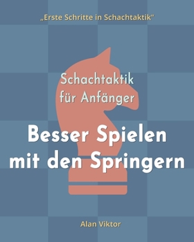 Paperback Schachtaktik für Anfänger, Besser Spielen mit den Springern: 500 SchachAufgaben, um die Springer zu Meistern [German] Book