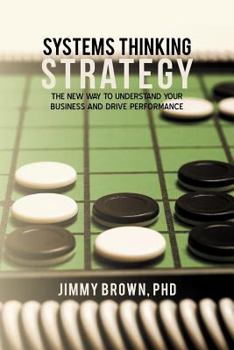 Paperback Systems Thinking Strategy: The New Way to Understand Your Business and Drive Performance Book