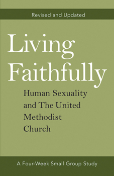 Living Faithfully: Human Sexuality and the United Methodist Church