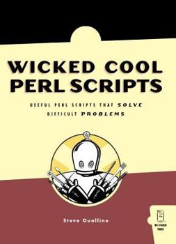 Paperback Wicked Cool Perl Scripts: Useful Perl Scripts That Solve Difficult Problems Book