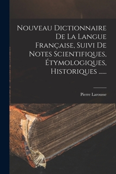 Paperback Nouveau Dictionnaire De La Langue Française, Suivi De Notes Scientifiques, Étymologiques, Historiques ...... [French] Book