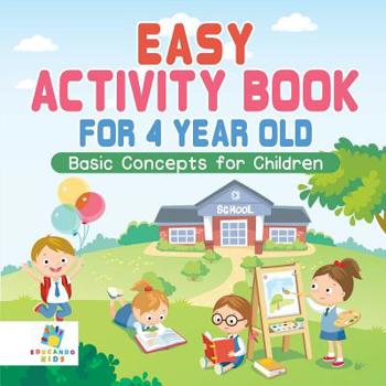 Paperback Easy Activity Book for 4 Year Old Basic Concepts for Children Book