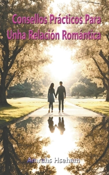 Consellos Prácticos Para Unha Relación Romántica
