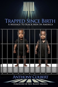 Trapped Since Birth: A Message To Black Men In America