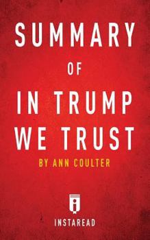 Summary of in Trump We Trust: By Ann Coulter - Includes Analysis