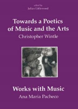 Paperback Towards a Poetics of Music and the Arts: Selected Thoughts and Aphorisms with Works with Music by Ana Maria Pacheco Book
