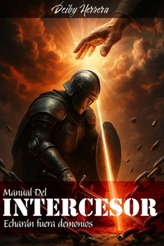 Paperback El Manual del Intercesor: Echaran fuera demonios [Spanish] Book