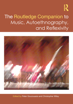 Paperback The Routledge Companion to Music, Autoethnography, and Reflexivity Book