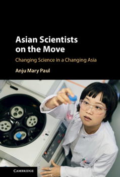 Hardcover Asian Scientists on the Move: Changing Science in a Changing Asia Book