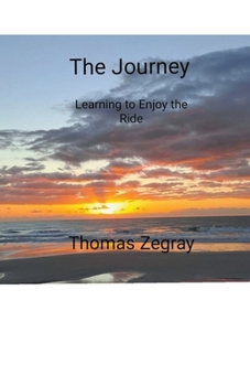 Paperback The Journey. Learning to Enjoy the Ride Book