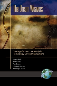 Paperback The Dream Weavers: Strategy-Focused Leadership in Technology-Driven Organizations Book