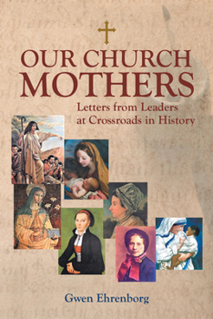 Paperback Our Church Mothers: Letters from Leaders at Crossroads in History Book