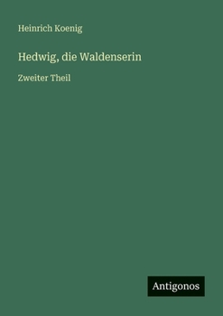 Hedwig, die Waldenserin: Zweiter Theil