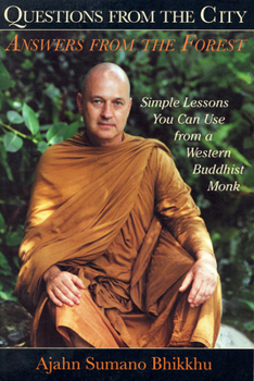 Paperback Questions from the City, Answers from the Forest: Simple Lessons You Can Use from a Western Buddhist Monk Book