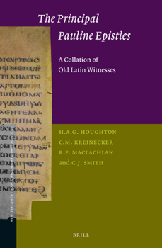 Hardcover The Principal Pauline Epistles: A Collation of Old Latin Witnesses Book