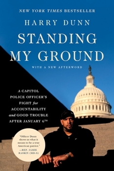 Paperback Standing My Ground: A Capitol Police Officer's Fight for Accountability and Good Trouble After January 6th Book