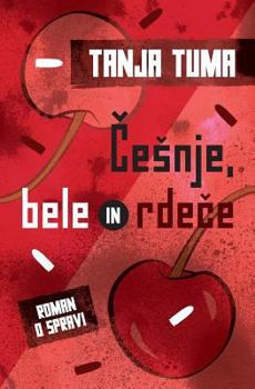 Paperback Cesnje, Bele in Rdece: Roman O Spravi [Slovenian] Book