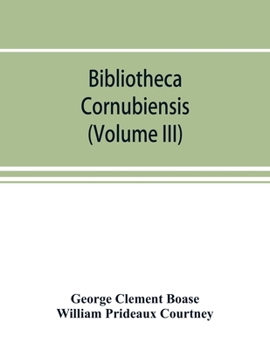 Paperback Bibliotheca cornubiensis. A catalogue of the writings, both manuscript and printed, of Cornishmen, and of works relating to the county of Cornwall, wi Book