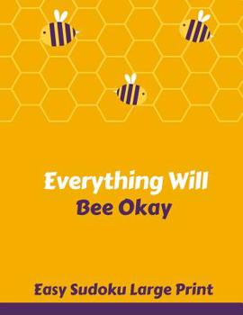 Paperback Everything Will Bee Okay: 100 Easy Puzzles In Large Print Get Well Soon Theme [Large Print] Book
