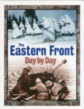 Hardcover The Eastern Front Day by Day: A Photographic Chronology Book