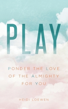 Paperback Play: Ponder the Love of the Almighty for You Book