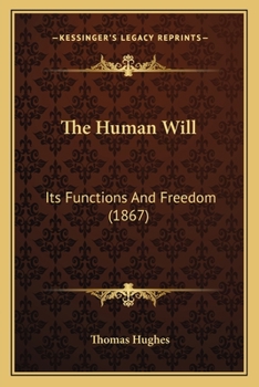 Paperback The Human Will: Its Functions And Freedom (1867) Book