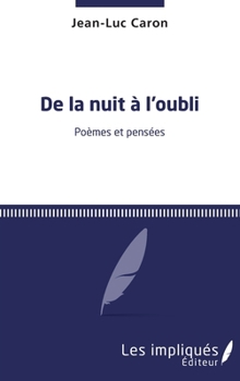 De la nuit à l'oubli: Poèmes et pensées (French Edition)