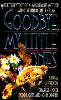 Mass Market Paperback Good-Bye, My Little Ones: The True Story of a Murderous Mother and Five Innocent Victims Book