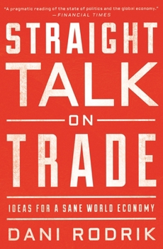 Paperback Straight Talk on Trade: Ideas for a Sane World Economy Book