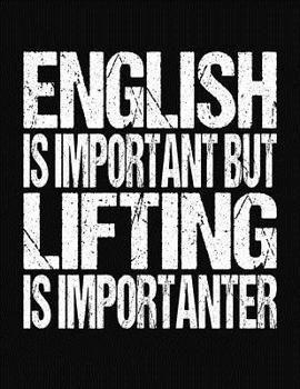 Paperback English Is Important But Lifting Is Importanter: College Ruled Composition Notebook Book