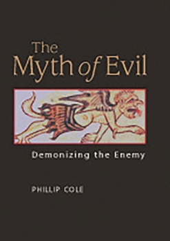 Hardcover The Myth of Evil: Demonizing the Enemy Book