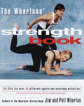 Paperback The Whartons' Strength Book: 35 Lifts for Over 55 Different Sports and Everyday Activities Book