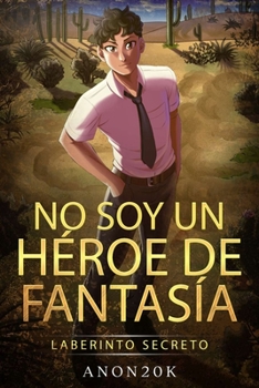 Paperback No soy un héroe de fantasía: Laberinto Secreto [Spanish] Book