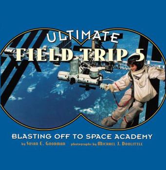 Ultimate Field Trip #5: Blasting Off To Space Academy (Ultimate Field Trip) - Book #5 of the Ultimate Field Trip
