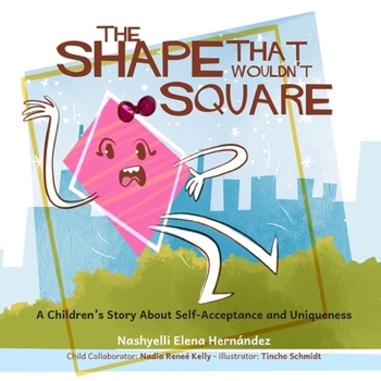 The Shape that Wouldn't Square: A Children's Story About Self-Acceptance and Uniqueness