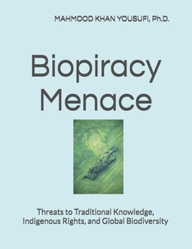 Paperback Biopiracy Menace: Threats to Traditional Knowledge, Indigenous Rights, and Global Biodiversity Book
