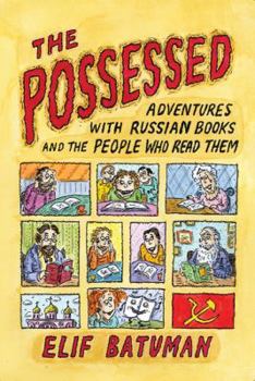 Paperback The Possessed: Adventures with Russian Books and the People Who Read Them Book