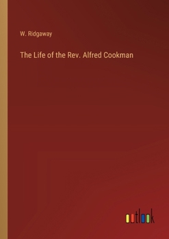 The Life of the Rev. Alfred Cookman