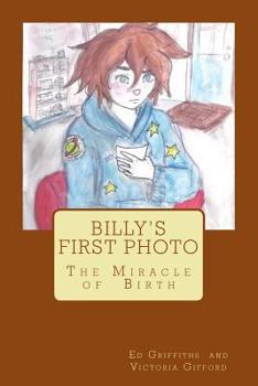 Paperback Billy's First Photo: The Miracle of Birth Book