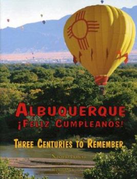 Paperback Albuquerque Feliz Cumplea~nos: Three Centuries to Remember Book