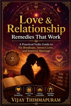 Love & Relationship Remedies That Work: A Practical Vedic Guide to Fix Breakups, Attract Love and Improve Marriage (Astrology Remedies That Work)